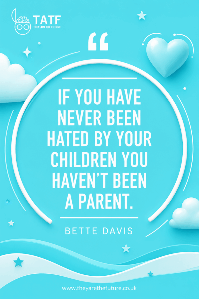Bette Davis quote. If you have never been hated by your children, you haven't been a parent. Stunning blue quote image.