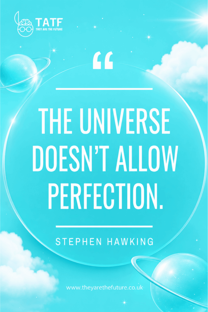 Stephen Hawking quote: "The universe doesn't allow perfection." A stunning blue image quote with clouds and planets in the background.